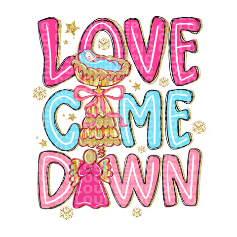 Love Came Down (DTF Transfer)