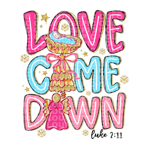 Love Came Down (DTF Transfer)