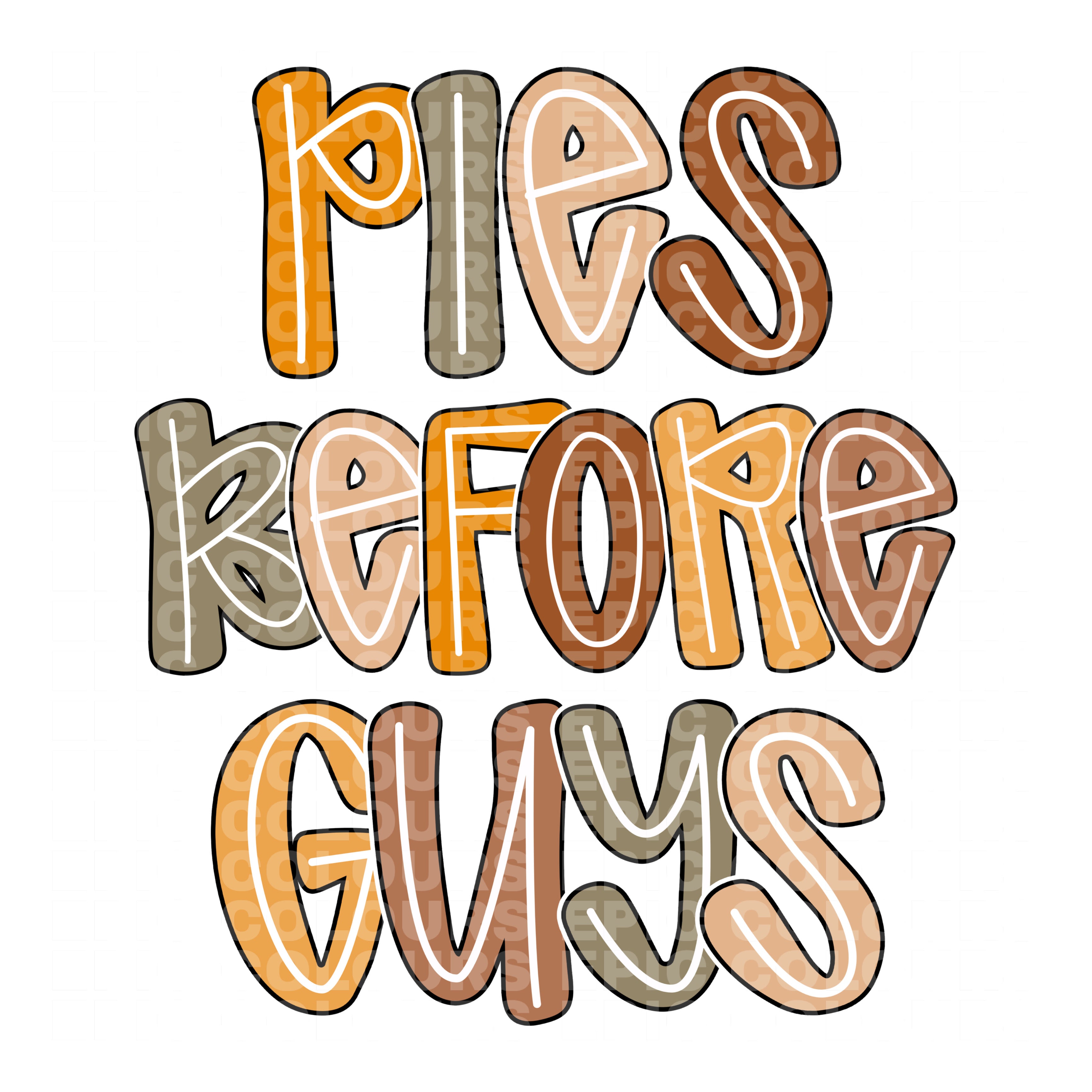 Pies Before Guys (DTF Transfer)